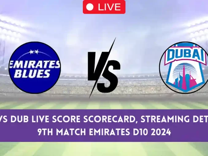 EMB vs DUB Live Score Scorecard & Streaming Details, 9th Match Emirates D10 2024