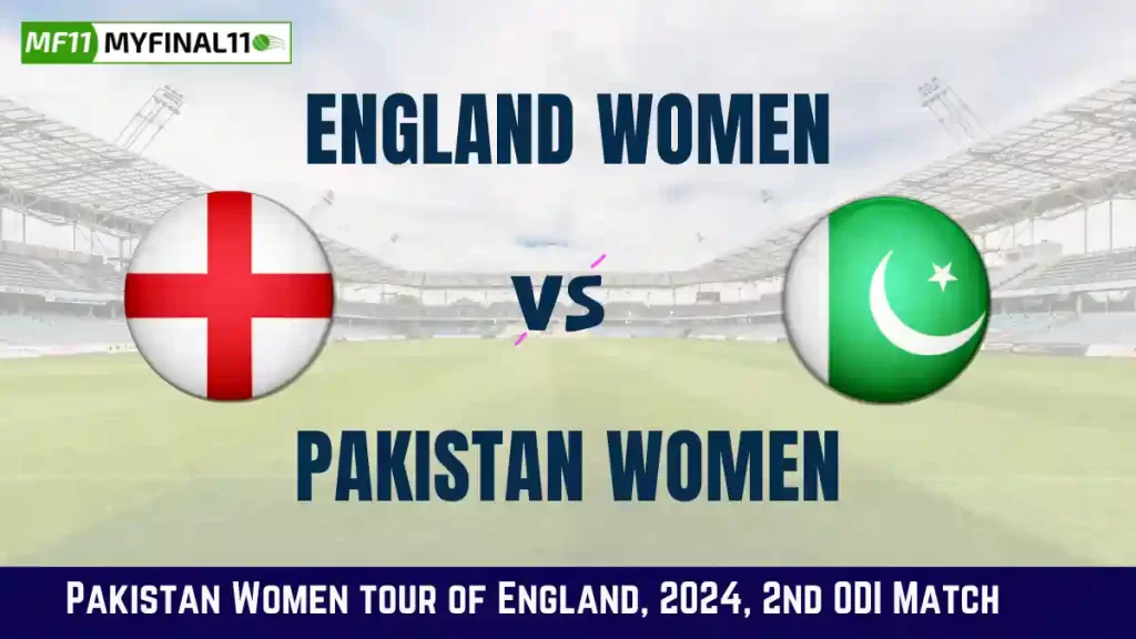 EN-W vs PK-W Dream11 Prediction, 2nd ODI Match In-Depth Analysis, Venue Stats - Pakistan Women tour of England, 2024