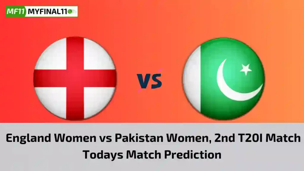 EN-W vs PK-W Today Match Prediction, 2nd T20I Match: England Women vs Pakistan Women Who Will Win Today Match?