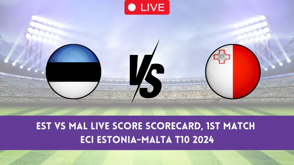 EST vs MAL Live Score & Streaming Details, ECI Estonia-Malta T10, 1st Match: Estonia vs Malta Live Cricket Score [25th May 2024]