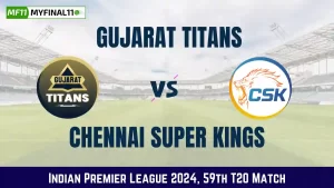 GT vs CHE Dream11 Prediction, In-Depth Analysis Match 59th, IPL 2024 [10th May 2024]