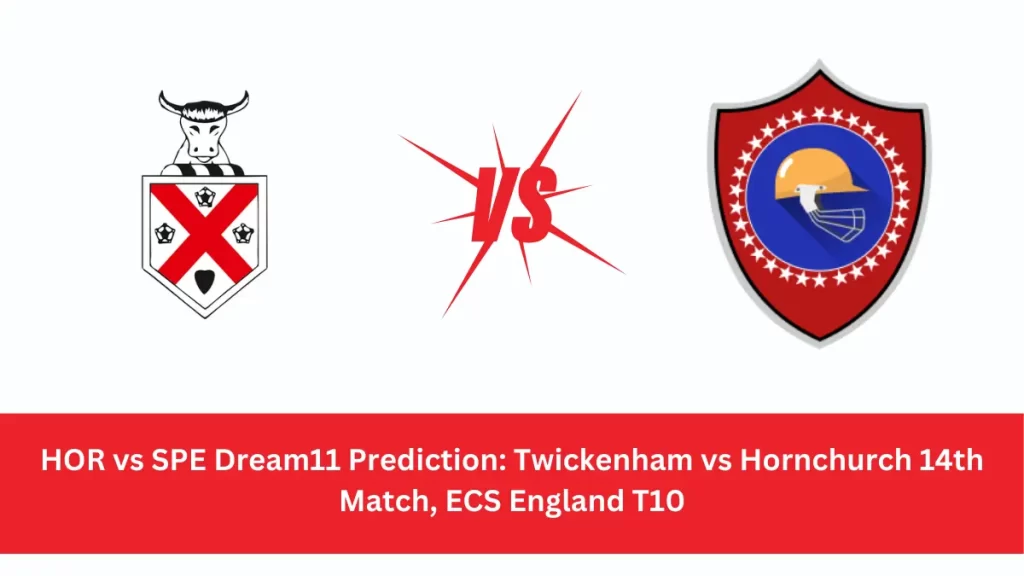 HOR vs SPE Dream11 Prediction Hornchurch (HOR) vs Spencer (SPE) Dream11 team HOR vs SPE Player Stats: 14th Match of the ECS England T10 2024