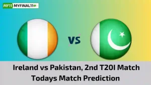 IRE vs PAK Today Match Prediction, 2nd T20I Match: Ireland vs Pakistan Who Will Win Today Match?