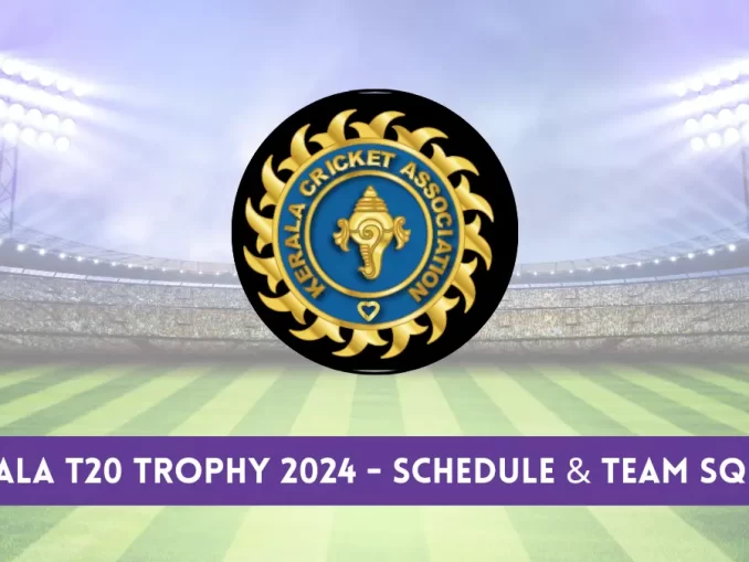 Kerala T20 Trophy 2024 - Schedule & Team Squad