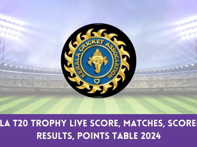 Kerala T20 Trophy Live Score, Matches, scorecard, results, points table 2024