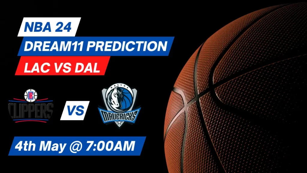 LAC vs DAL Dream11 Prediction: Lineup, Roster & Stats [NBA 2024]