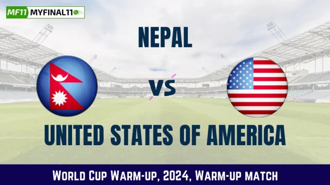 NEP vs USA Dream11 Prediction, Pitch Report, and Player Stats, Warm-up Match, World Cup Warm-up, 2024