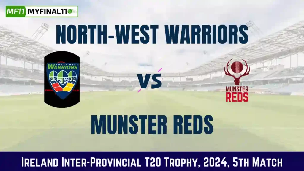 NWW vs MUR Dream11 Prediction & Player Stats, 5th T20 Match, Ireland Inter-Provincial T20 Trophy, 2024