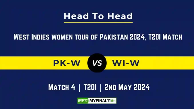 PK-W vs WI-W Head to Head, 4th T20I Match, player records, and player Battle, Top Batters & Top Bowlers records for West Indies Women tour of Pakistan [2nd May 2024]