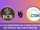 RCB vs CHE Today Match Prediction, 68th T20 Match: Royal Challengers Bengaluru vs Chennai Super Kings Who Will Win Today Match?