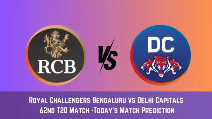 RCB vs DC Today Match Prediction, 62nd T20 Match: Royal Challengers Bengaluru vs Delhi Capitals Who Will Win Today Match?