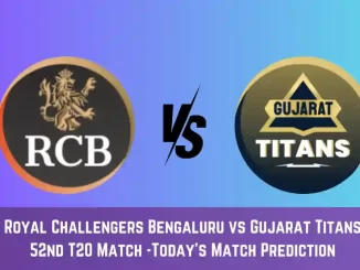 RCB vs GT Today Match Prediction, 52nd T20 Match: Royal Challengers Bengaluru vs Gujarat Titans Who Will Win Today Match?