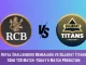 RCB vs GT Today Match Prediction, 52nd T20 Match: Royal Challengers Bengaluru vs Gujarat Titans Who Will Win Today Match?