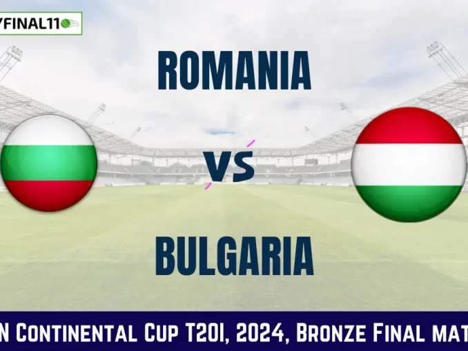 ROM vs BUL Dream11 Prediction, Pitch Report, and Player Stats, Bronze Final Match, ECN Continental Cup T20I 2024