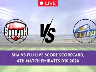 SHA vs FUJ Live Score Scorecard & Streaming Details, 4th Match Emirates D10 2024