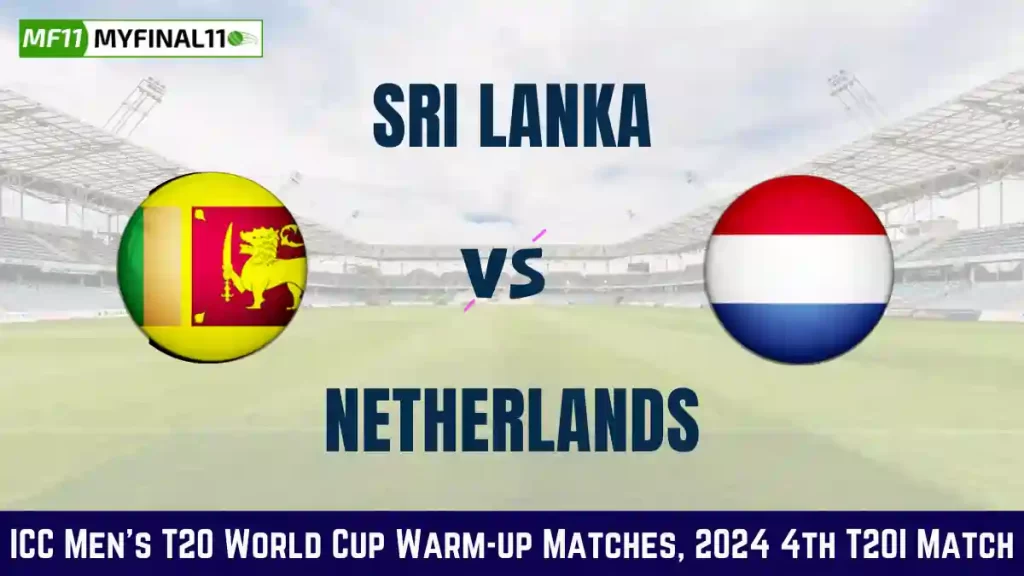 SL vs NED Dream11 Prediction, 4th Warm-up Match, In-Depth Match Analysis, SL vs NED Dream11 Fantasy Cricket Tips, Dream11 Team, Pitch Stats 2024