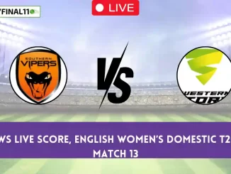 SV vs WS Live Score, English Women’s Domestic T20 2024, Southern Vipers vs Western Storm Live Cricket Score & Commentary - Match 13
