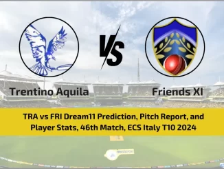 TRA vs FRI Dream11 Prediction, Pitch Report, and Player Stats, 46th Match, ECS Italy T10 2024