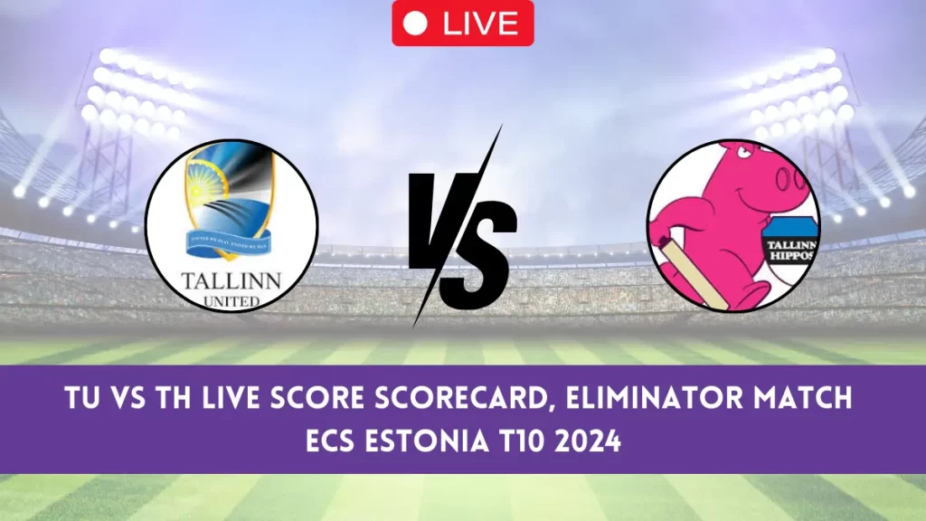 TU vs TH Live Score & Streaming Details, ECS Estonia T10, Eliminator Match: Tallinn United vs Tallinn Hippos Live Cricket Score [24th May 2024]