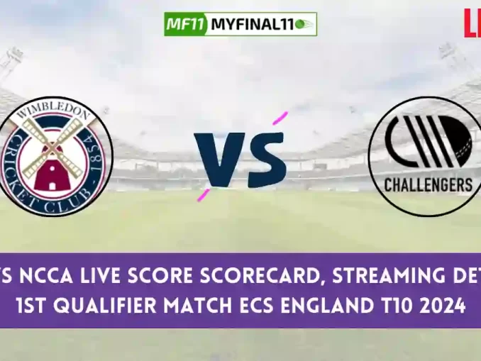 WIM vs NCCA Live Score, ECS England T10 2024, Wimbledon vs NCCA Live Cricket Score & Commentary - 1st Qualifier Match