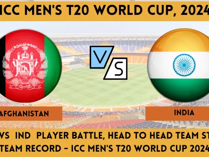 AFG vs IND Player Battle, Head to Head Team Stats, Team Record - ICC Men's T20 World Cup 2024