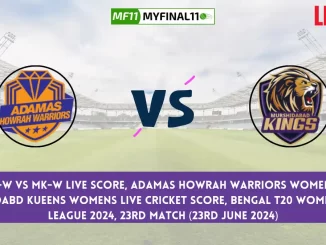 AHW-W vs MK-W Live Score, Bengal Women's Pro T20 League, 2024, 23rd Match, Adamas Howrah Warriors Womens vs Murshidabd Kueens Womens Live Cricket Score & Commentary [23rd June 2024]