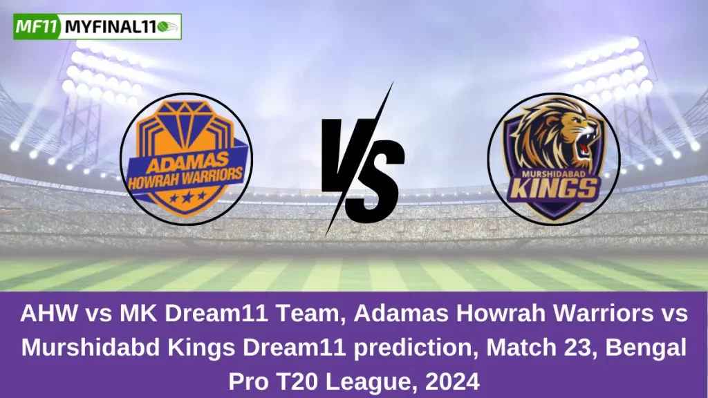 AHW vs MK Dream11 Team, Adamas Howrah Warriors vs Murshidabd Kings Dream11 prediction, Match 23, Bengal Pro T20 League, 2024