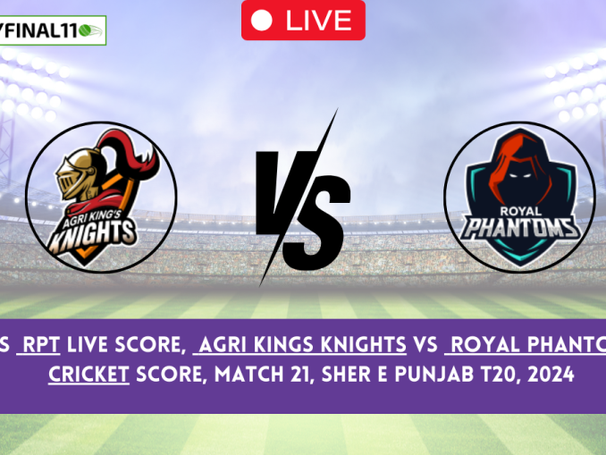 AKK vs RPT Live Score, Agri Kings Knights vs Royal Phantoms Live Cricket Score, Match 21, Sher E Punjab T20, 2024