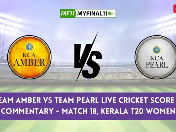 AMB vs PEA Live Score, Kerala T20 Womens Live 2024, Team Amber vs Team Pearl Live Cricket Score & Commentary - Match 18