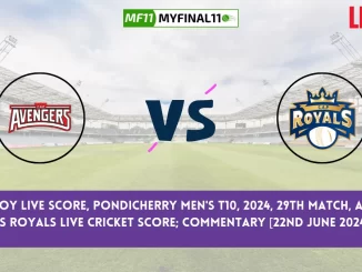 AVE vs ROY Live Score, Pondicherry Men's T10, 2024, 29th Match, Avengers vs Royals Live Cricket Score & Commentary [22nd June 2024]