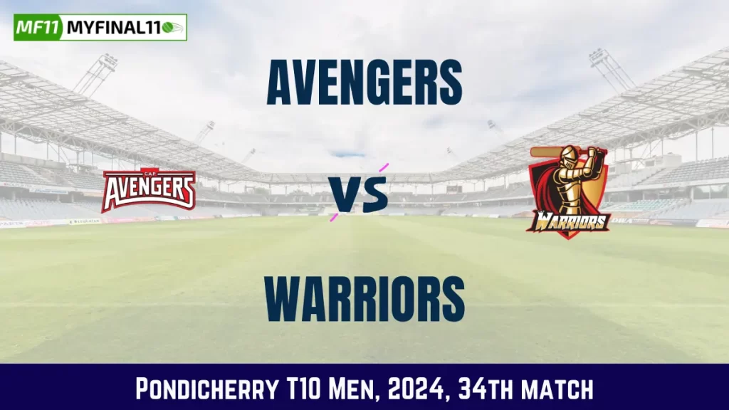 AVE vs WAR Dream11 Prediction, Pitch Report, and Player Stats, 34th Match, Pondicherry T10 Men, 2024