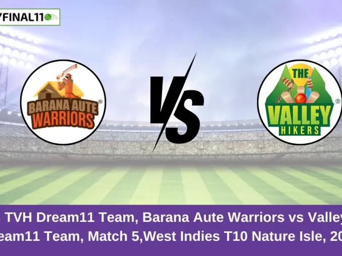 BAW vs TVH Dream11 Team, Barana Aute Warriors vs Valley Hikers Dream11 Team, Match 5,West Indies T10 Nature Isle, 2024 (1)