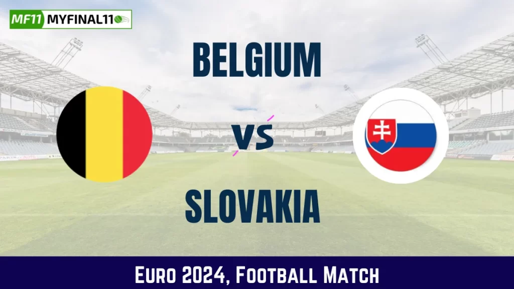 BEL vs SVK Dream11 Prediction, Euro 2024