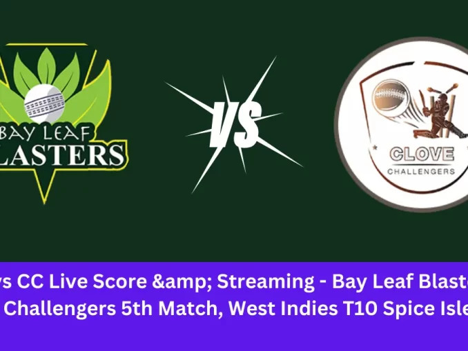 BLB vs CC Live Score: The upcoming match between Bay Leaf Blasters (BLB) vs Clove Challengers (CC) at the West Indies T10 Spice Isle, 2024