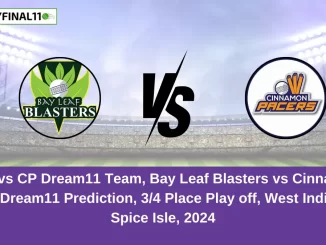 BLB vs CP Dream11 Team, Bay Leaf Blasters vs Cinnamon Pacers Dream11 Prediction, 34 Place Play off, West Indiest T10 Spice Isle, 2024