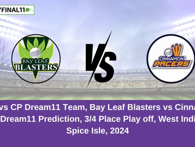 BLB vs CP Dream11 Team, Bay Leaf Blasters vs Cinnamon Pacers Dream11 Prediction, 34 Place Play off, West Indiest T10 Spice Isle, 2024