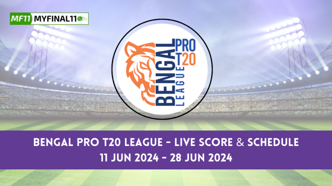 Bengal Pro T20 League - Live Score & Schedule 11 Jun 2024 - 28 Jun 2024