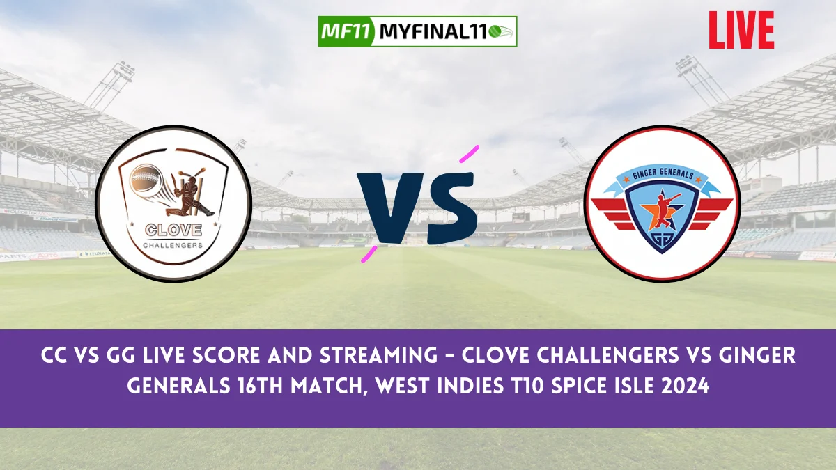 CC vs GG Live Score and Streaming - Clove Challengers vs Ginger Generals 16th Match, West Indies T10 Spice Isle 2024