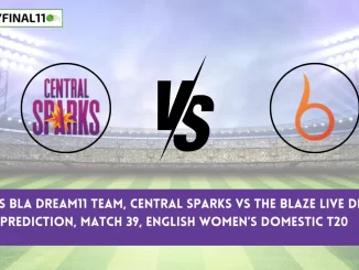 CES-W vs BLa Dream11 Team, Central Sparks vs The Blaze Live Dream11 prediction, Match 39, ENGLISH WOMEN’S DOMESTIC T20