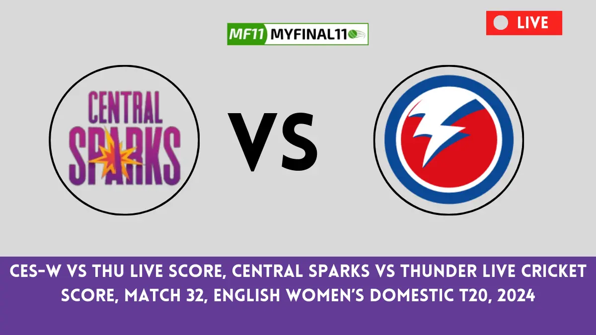 CES-W vs THU Live Score: The upcoming match between Central Sparks (CES-W) vs Thunder (THU) at the English Women's Domestic T20, 2024