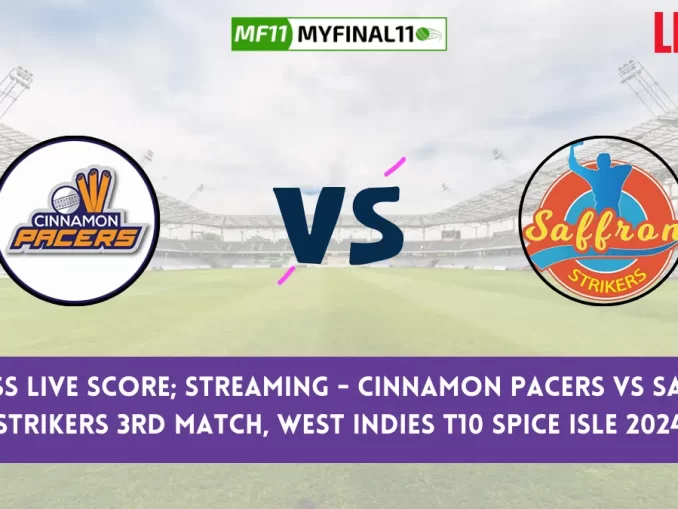 CP vs SS Live Score & Streaming - Cinnamon Pacers vs Saffron Strikers 3rd Match, West Indies T10 Spice Isle 2024