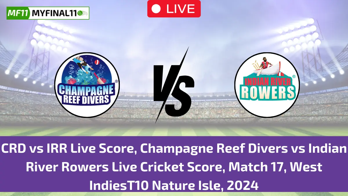CRD vs IRR Live Score, Champagne Reef Divers vs Indian River Rowers Live Cricket Score, Match 17, West IndiesT10 Nature Isle, 2024