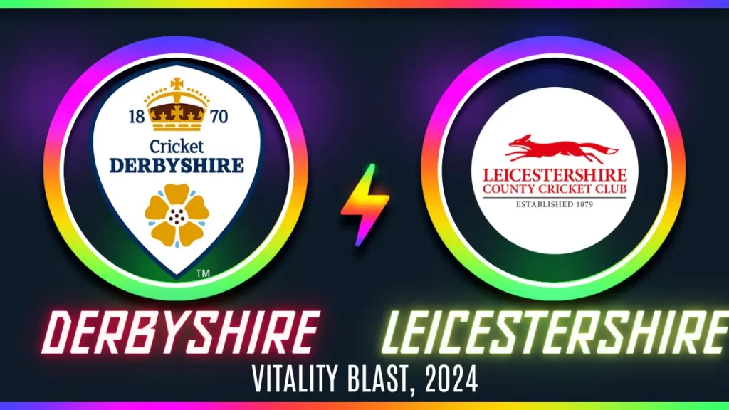 DER vs LEI Player Battle/Record, Player Stats - Derbyshire (DER) played vs Leicestershire (LEI) in Vitality Blast, 2024