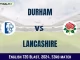 DUR vs LAN Dream11 Prediction, Pitch Report, and Player Stats, 53rd Match, English T20 Blast, 2024