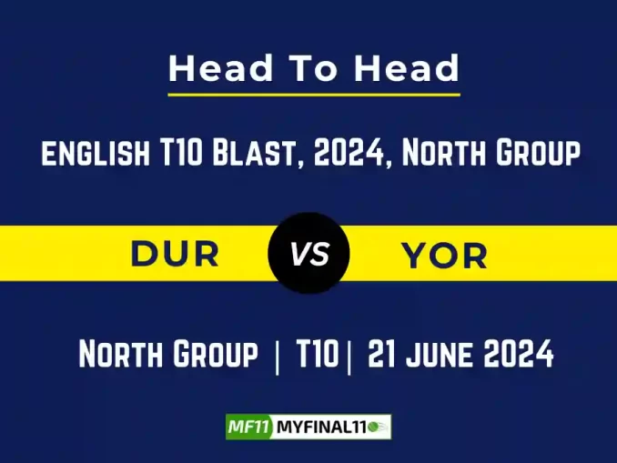 DUR vs YOR Player Battle, Head to Head Team Stats, Team Record