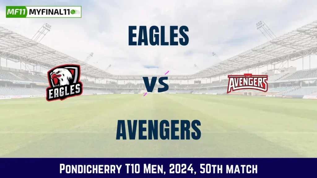 EAG vs AVE Dream11 Prediction, Pitch Report, and Player Stats, 50th Match, Pondicherry T10 Men, 2024