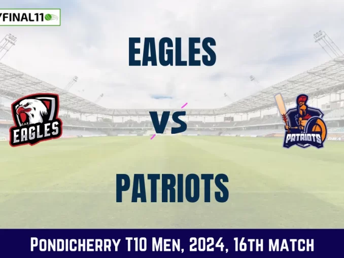 EAG vs PAT Dream11 Prediction, Pitch Report, and Player Stats, 16th Match, Pondicherry T10 Men, 2024