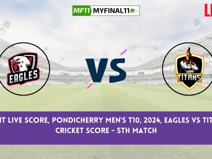 EAG vs TIT Live Score, Pondicherry Men's T10, 2024