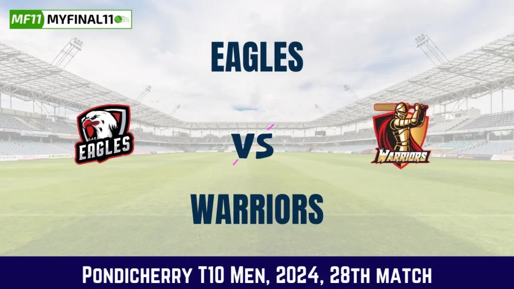 EAG vs WAR Dream11 Prediction, Pitch Report, and Player Stats, 28th Match, Pondicherry T10 Men, 2024