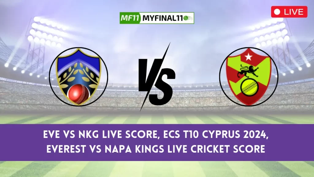 EVE vs NKG Live Score - Everest vs Napa Kings Live Cricket Score EVE vs NKG Live Scorecard – ECS T10 Cyprus 2024 Live Ball by Ball Commentary